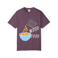 Mood Food T-Shirt - Fun Unisex Garment-Dyed Tee for Food Lovers & Mood Lifting Gifts