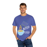Mood Food T-Shirt - Fun Unisex Garment-Dyed Tee for Food Lovers & Mood Lifting Gifts