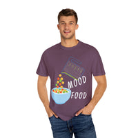 Mood Food T-Shirt - Fun Unisex Garment-Dyed Tee for Food Lovers & Mood Lifting Gifts