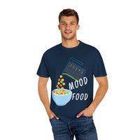 Mood Food T-Shirt - Fun Unisex Garment-Dyed Tee for Food Lovers & Mood Lifting Gifts